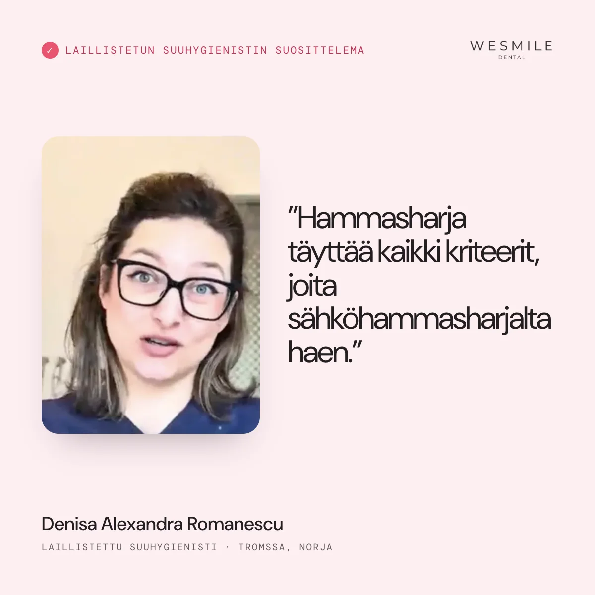 Laillistetun suuhygienisti Denisa Romanescun suosittelema