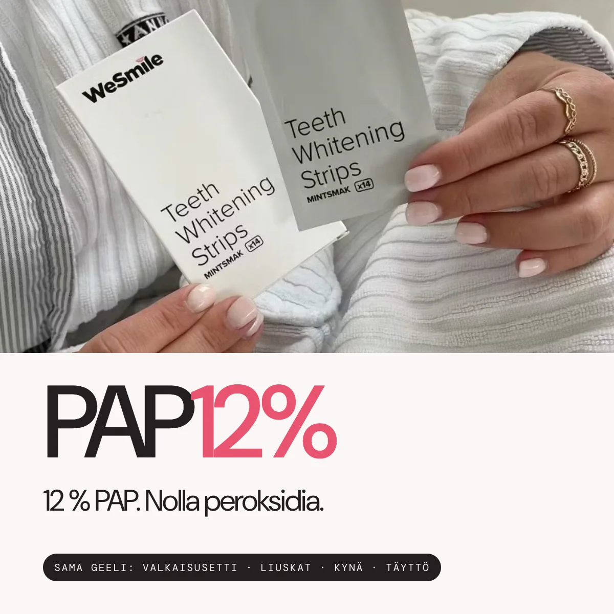 12 % PAP. Nolla peroksidia. Sama geeli valkaisusetissä, valkaisuliuskoissa, valkaisukynässä ja täyttöpakkauksessa